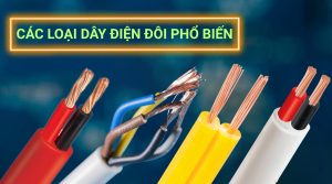 Các Loại Dây Điện Đôi Phổ Biến Nhất Hiện Nay