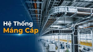 Giới Thiệu Hệ Thống Máng Cáp