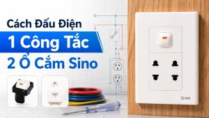 Hướng Dẫn Cách Đấu Điện 1 Công Tắc 2 Ổ Cắm Sino