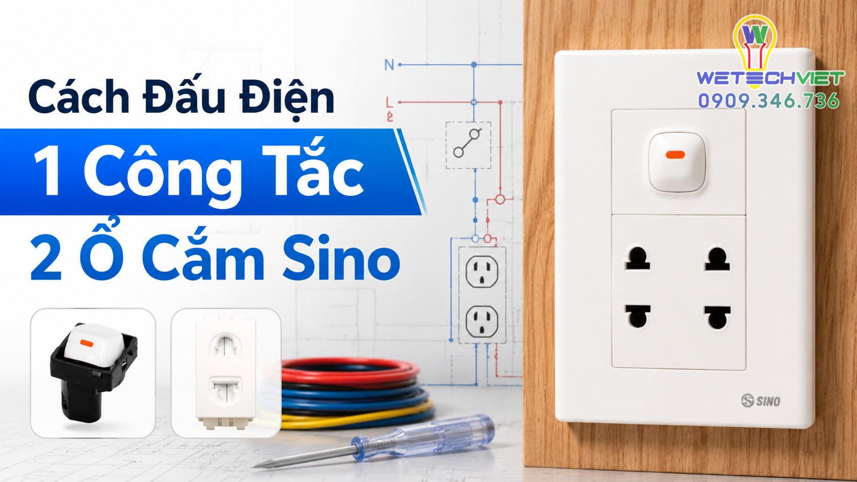 Cách Đấu Điện 1 Công Tắc 2 Ổ Cắm Sino Đúng Sơ Đồ, An Toàn 7 Hướng Dẫn Cách Đấu Điện 1 Công Tắc 2 Ổ Cắm Sino